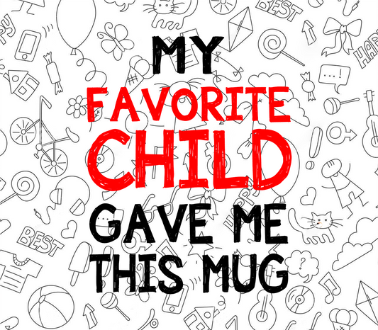 Tumbler my Favorite Child
